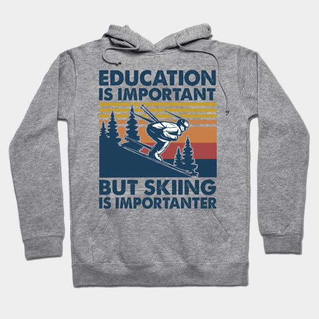 Education is Important But Skiing is Importanter Hoodie by arlenawyron42770